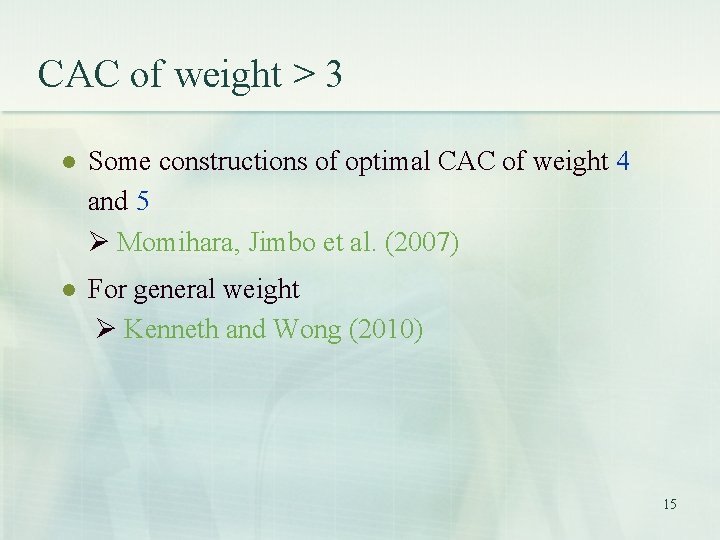 CAC of weight > 3 l Some constructions of optimal CAC of weight 4 CAC of weight > 3 l Some constructions of optimal CAC of weight 4