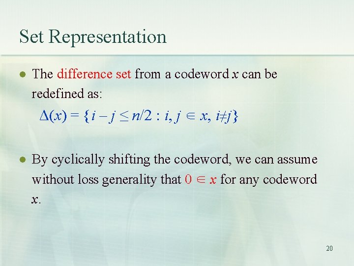 Set Representation l The difference set from a codeword x can be redefined as: Set Representation l The difference set from a codeword x can be redefined as: