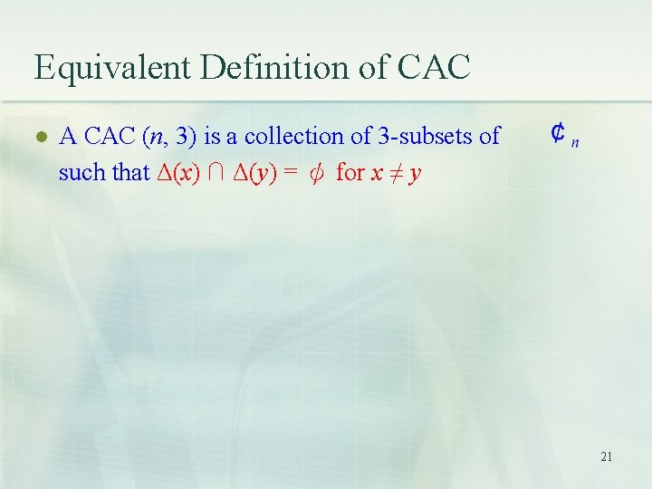 Equivalent Definition of CAC l A CAC (n, 3) is a collection of 3 Equivalent Definition of CAC l A CAC (n, 3) is a collection of 3