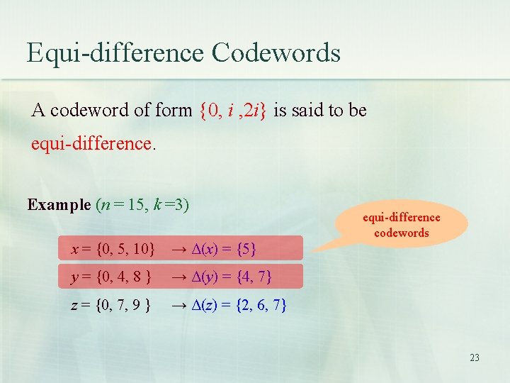 Equi-difference Codewords A codeword of form {0, i , 2 i} is said to Equi-difference Codewords A codeword of form {0, i , 2 i} is said to