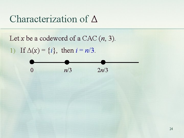 Characterization of Δ Let x be a codeword of a CAC (n, 3). 1) Characterization of Δ Let x be a codeword of a CAC (n, 3). 1)