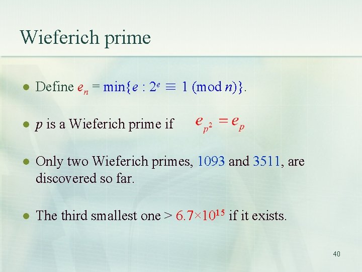 Wieferich prime l Define en = min{e : 2 e ≣ 1 (mod n)}. Wieferich prime l Define en = min{e : 2 e ≣ 1 (mod n)}.