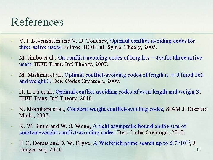 References • V. I. Levenshtein and V. D. Tonchev, Optimal conflict-avoiding codes for three References • V. I. Levenshtein and V. D. Tonchev, Optimal conflict-avoiding codes for three