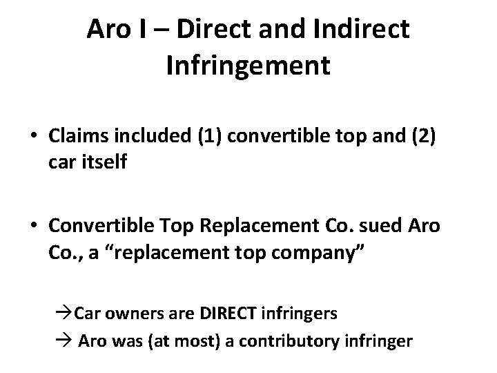 Aro I – Direct and Indirect Infringement • Claims included (1) convertible top and