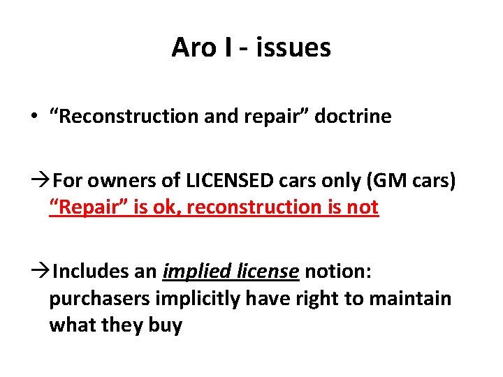 Aro I - issues • “Reconstruction and repair” doctrine àFor owners of LICENSED cars