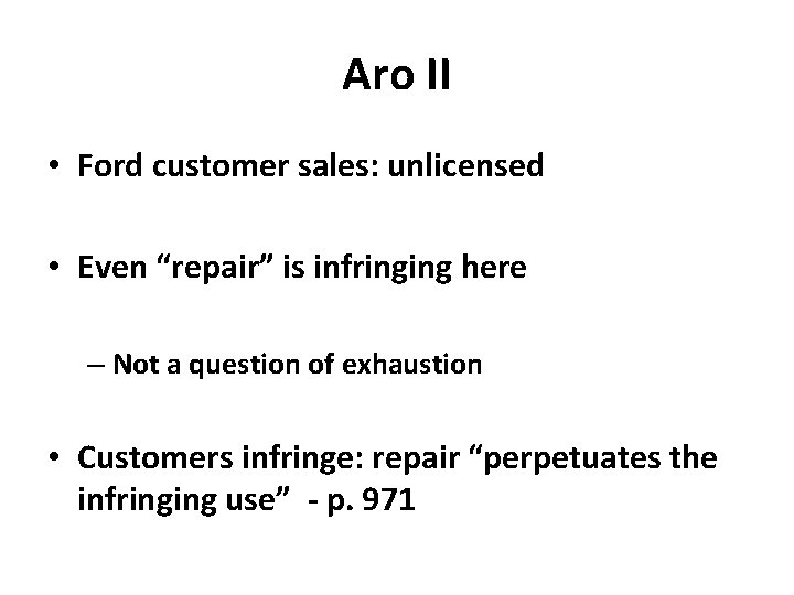 Aro II • Ford customer sales: unlicensed • Even “repair” is infringing here –