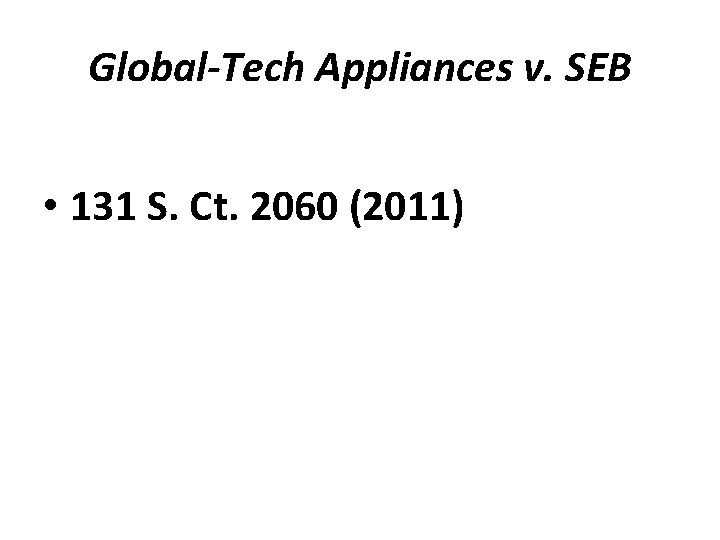 Global-Tech Appliances v. SEB • 131 S. Ct. 2060 (2011) 