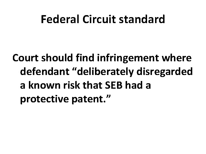 Federal Circuit standard Court should find infringement where defendant “deliberately disregarded a known risk