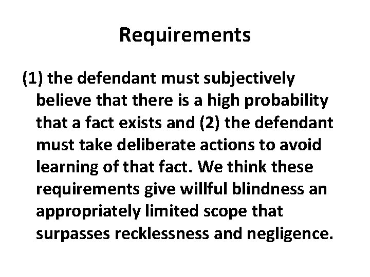 Requirements (1) the defendant must subjectively believe that there is a high probability that