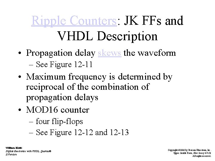 Ripple Counters: JK FFs and VHDL Description • Propagation delay skews the waveform –