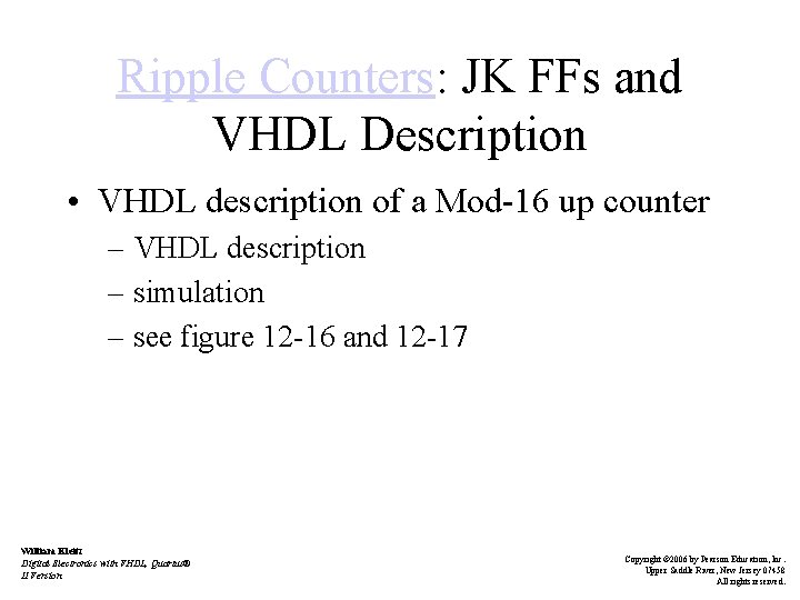 Ripple Counters: JK FFs and VHDL Description • VHDL description of a Mod-16 up