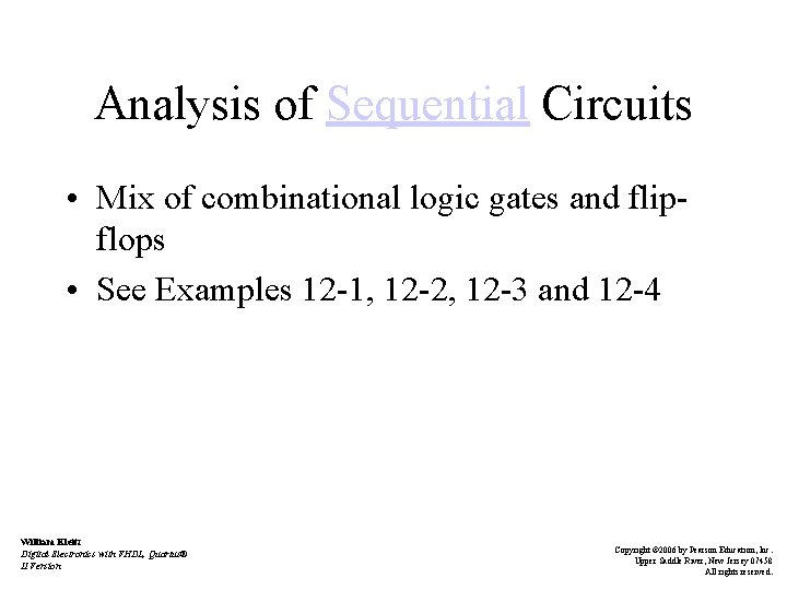 Analysis of Sequential Circuits • Mix of combinational logic gates and flipflops • See