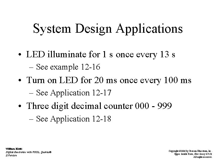 System Design Applications • LED illuminate for 1 s once every 13 s –