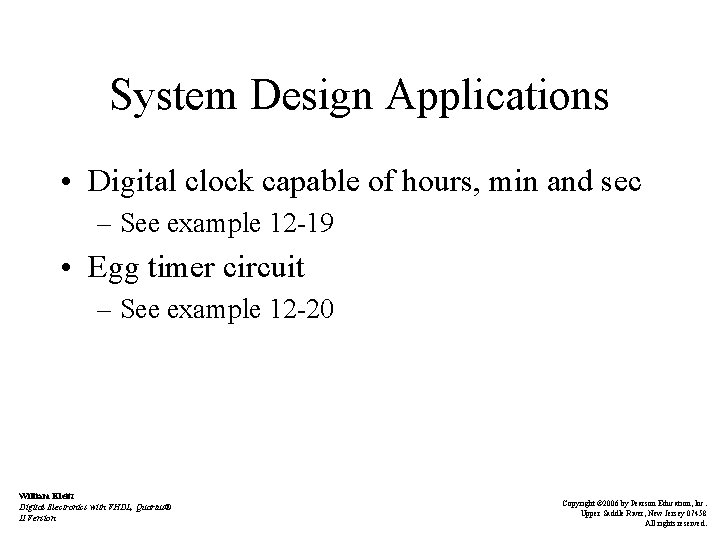 System Design Applications • Digital clock capable of hours, min and sec – See