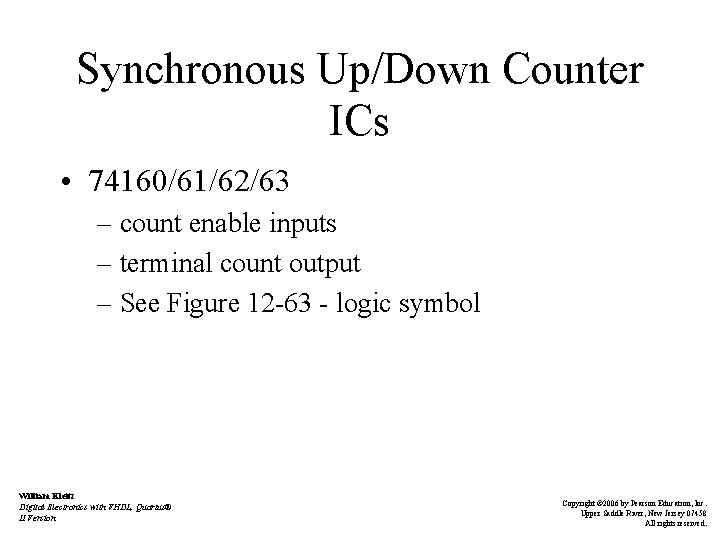 Synchronous Up/Down Counter ICs • 74160/61/62/63 – count enable inputs – terminal count output