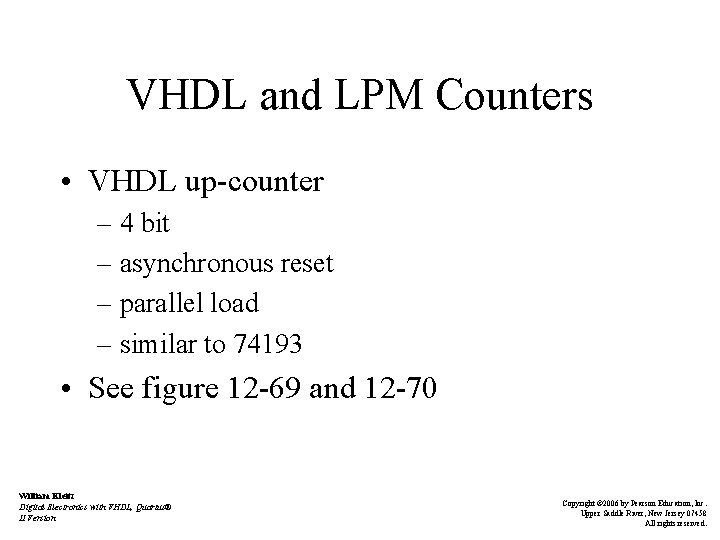 VHDL and LPM Counters • VHDL up-counter – 4 bit – asynchronous reset –