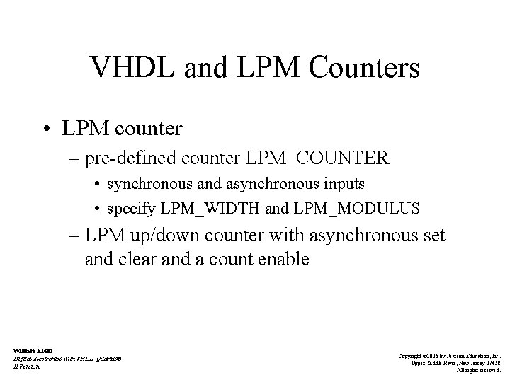 VHDL and LPM Counters • LPM counter – pre-defined counter LPM_COUNTER • synchronous and