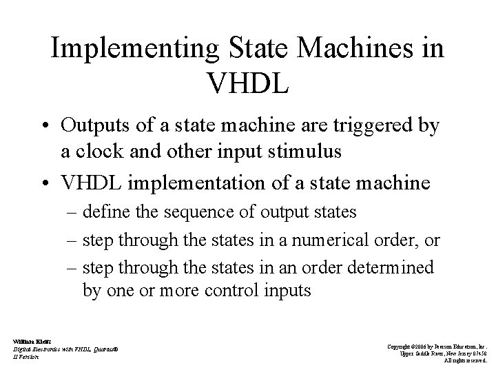 Implementing State Machines in VHDL • Outputs of a state machine are triggered by