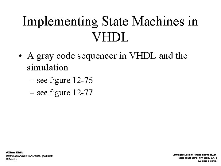 Implementing State Machines in VHDL • A gray code sequencer in VHDL and the