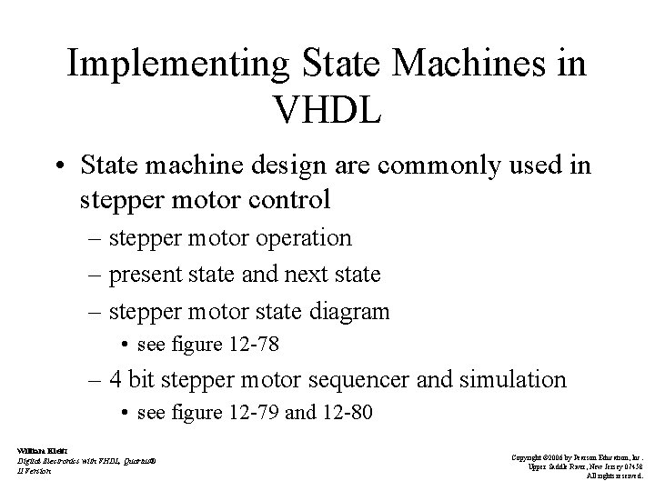 Implementing State Machines in VHDL • State machine design are commonly used in stepper