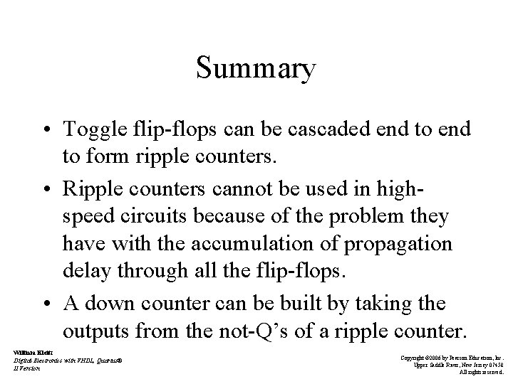 Summary • Toggle flip-flops can be cascaded end to form ripple counters. • Ripple