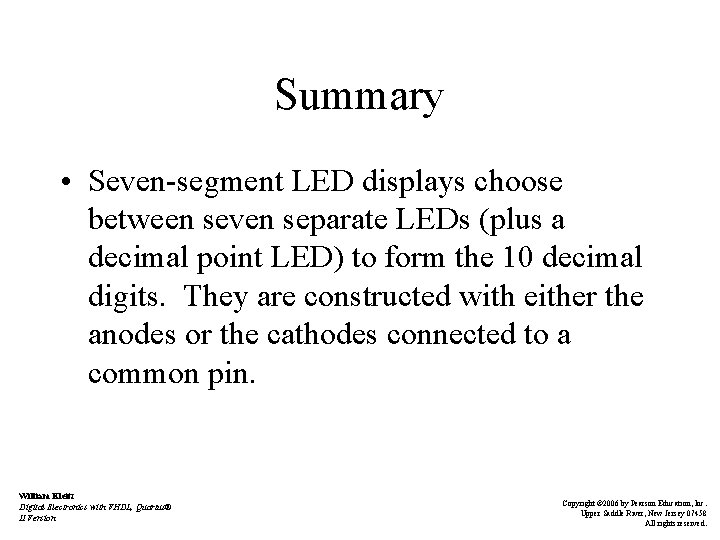 Summary • Seven-segment LED displays choose between seven separate LEDs (plus a decimal point