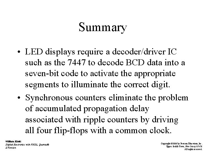 Summary • LED displays require a decoder/driver IC such as the 7447 to decode