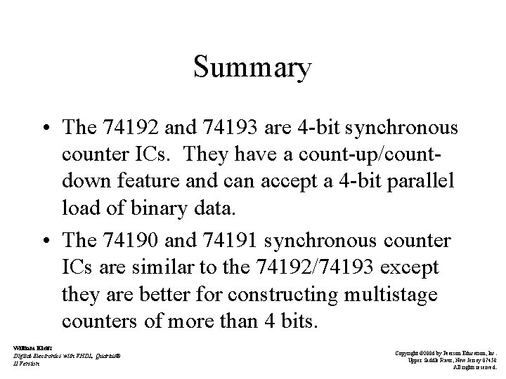 Summary • The 74192 and 74193 are 4 -bit synchronous counter ICs. They have