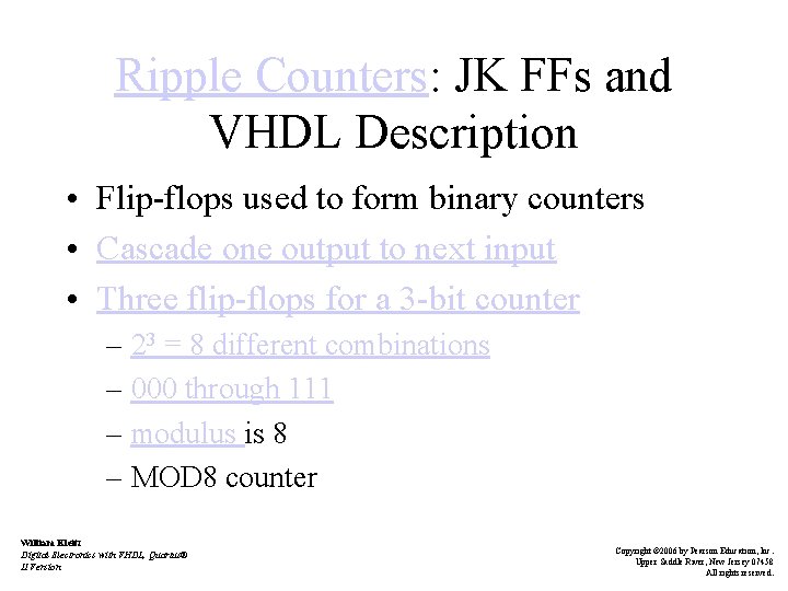 Ripple Counters: JK FFs and VHDL Description • Flip-flops used to form binary counters