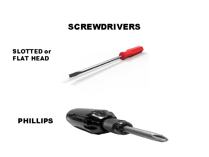 SCREWDRIVERS SLOTTED or FLAT HEAD PHILLIPS 