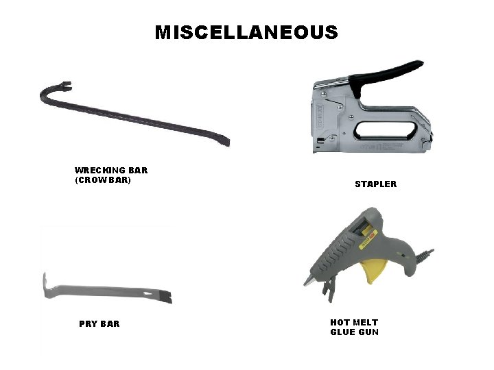 MISCELLANEOUS WRECKING BAR (CROW BAR) PRY BAR STAPLER HOT MELT GLUE GUN 