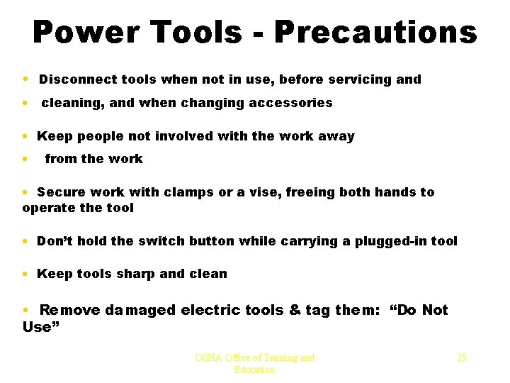 Power Tools - Precautions • Disconnect tools when not in use, before servicing and