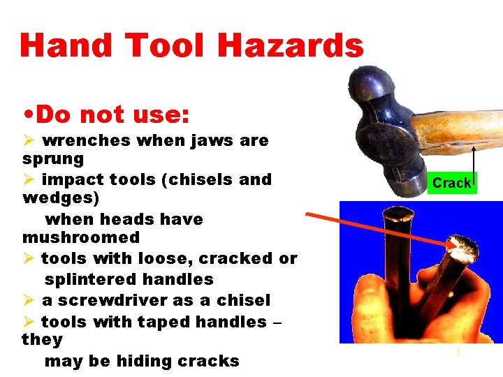 Hand Tool Hazards • Do not use: Ø wrenches when jaws are sprung Ø