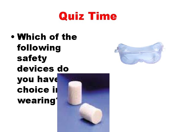 Quiz Time • Which of the following safety devices do you have a choice