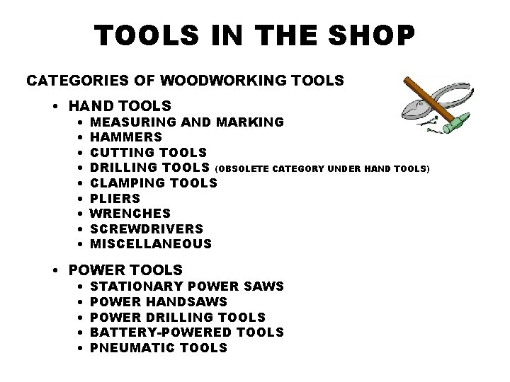 TOOLS IN THE SHOP CATEGORIES OF WOODWORKING TOOLS • HAND TOOLS • • •