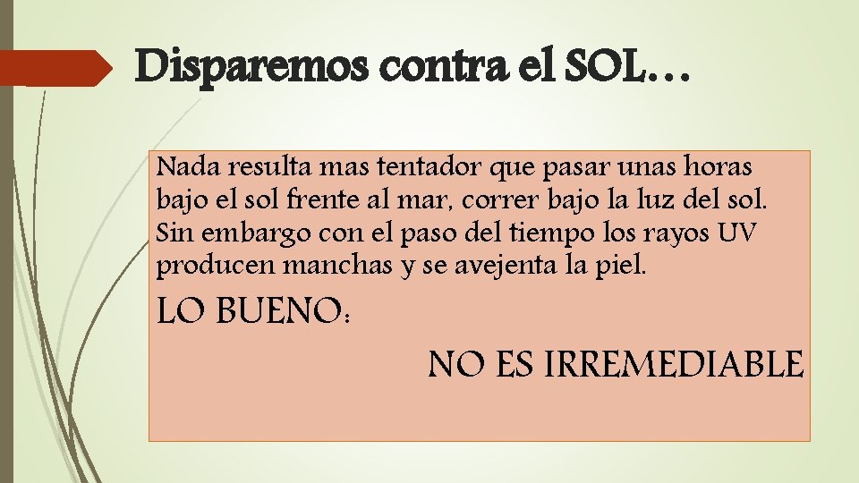 Disparemos contra el SOL… Nada resulta mas tentador que pasar unas horas bajo el