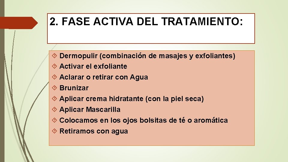 2. FASE ACTIVA DEL TRATAMIENTO: Dermopulir (combinación de masajes y exfoliantes) Activar el exfoliante