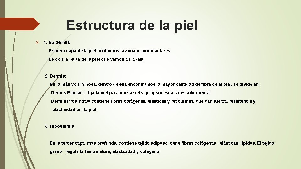 Estructura de la piel 1. Epidermis Primera capa de la piel, incluimos la zona