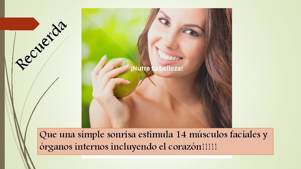 u c e R a d r e Que una simple sonrisa estimula 14