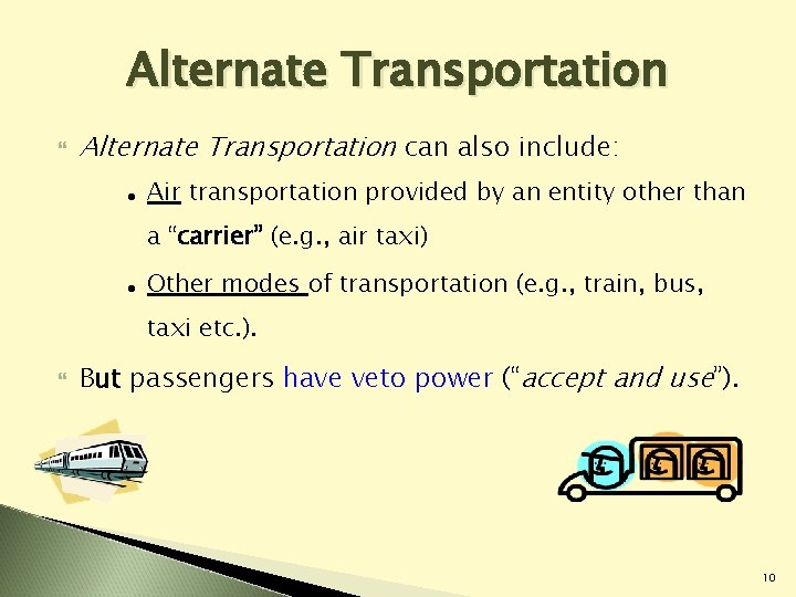 Alternate Transportation can also include: ● Air transportation provided by an entity other than Alternate Transportation can also include: ● Air transportation provided by an entity other than