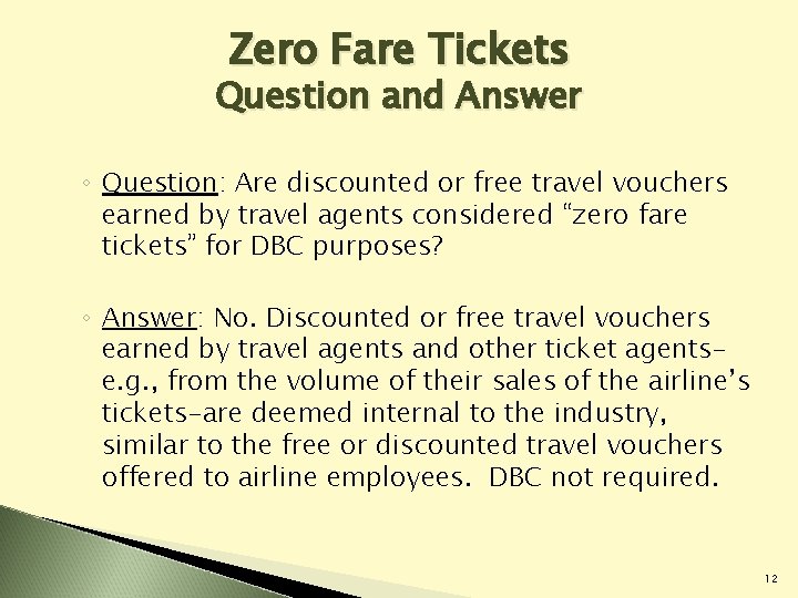 Zero Fare Tickets Question and Answer ◦ Question: Are discounted or free travel vouchers Zero Fare Tickets Question and Answer ◦ Question: Are discounted or free travel vouchers