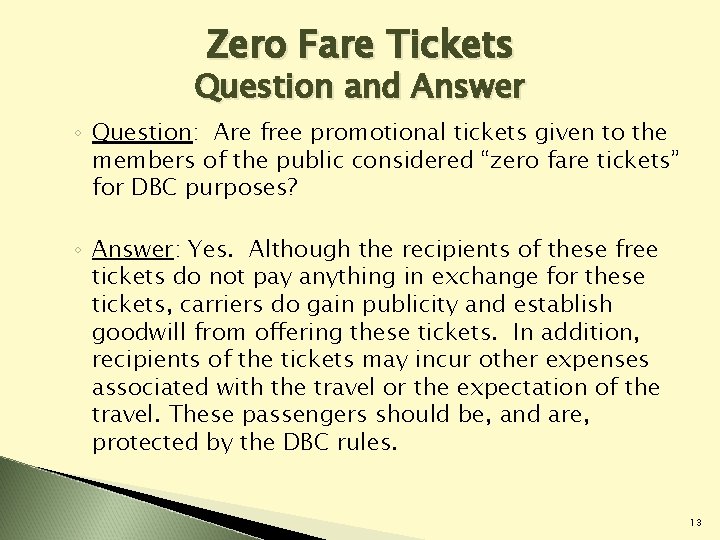 Zero Fare Tickets Question and Answer ◦ Question: Are free promotional tickets given to Zero Fare Tickets Question and Answer ◦ Question: Are free promotional tickets given to