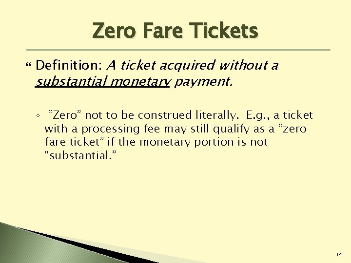 Zero Fare Tickets Definition: A ticket acquired without a substantial monetary payment. ◦ “Zero” Zero Fare Tickets Definition: A ticket acquired without a substantial monetary payment. ◦ “Zero”