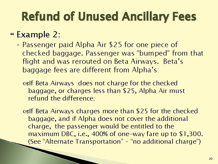 Refund of Unused Ancillary Fees Example 2: ◦ Passenger paid Alpha Air $25 for Refund of Unused Ancillary Fees Example 2: ◦ Passenger paid Alpha Air $25 for