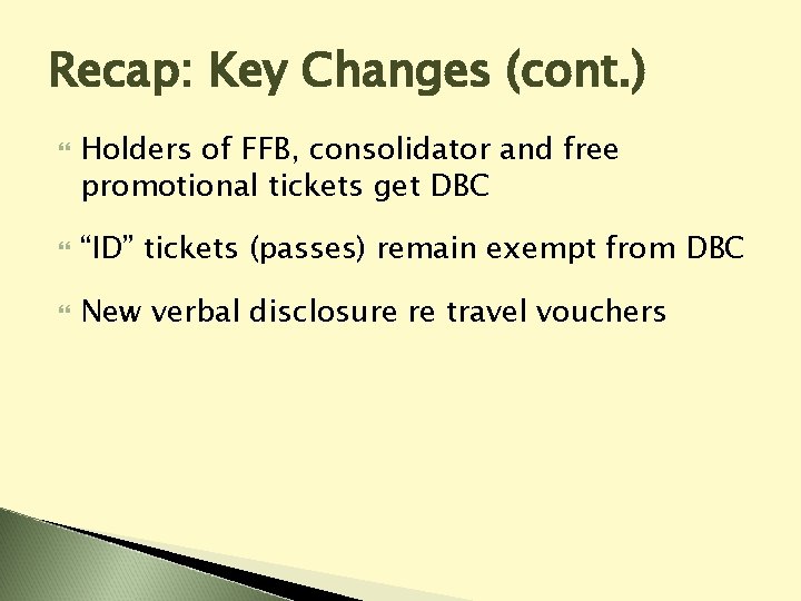 Recap: Key Changes (cont. ) Holders of FFB, consolidator and free promotional tickets get Recap: Key Changes (cont. ) Holders of FFB, consolidator and free promotional tickets get