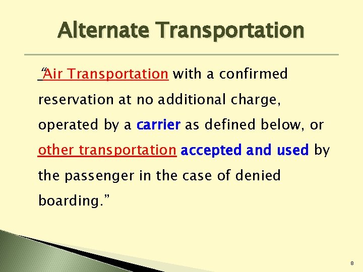 Alternate Transportation “Air Transportation with a confirmed reservation at no additional charge, operated by Alternate Transportation “Air Transportation with a confirmed reservation at no additional charge, operated by