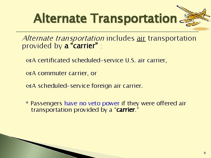 Alternate Transportation Alternate transportation includes air transportation provided by a “carrier” : A certificated Alternate Transportation Alternate transportation includes air transportation provided by a “carrier” : A certificated