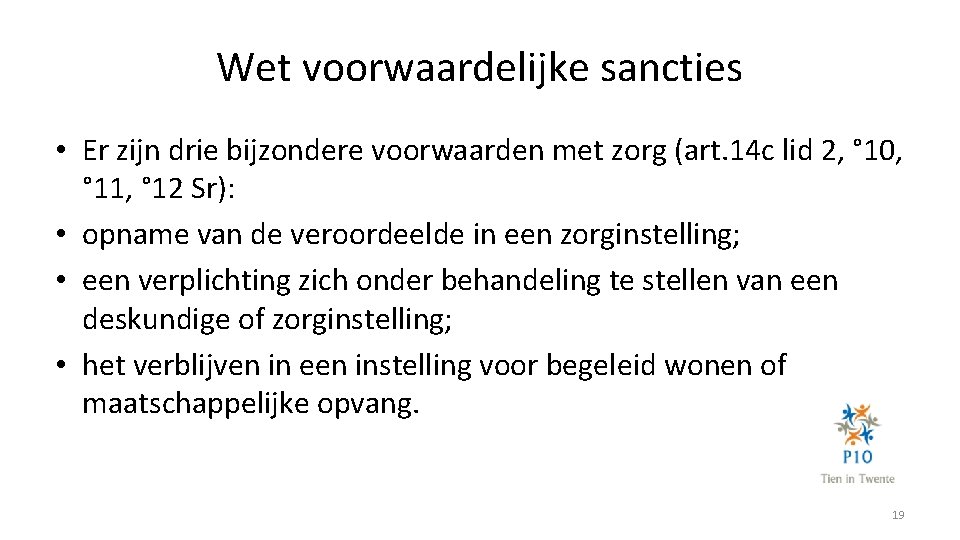 Wet voorwaardelijke sancties • Er zijn drie bijzondere voorwaarden met zorg (art. 14 c