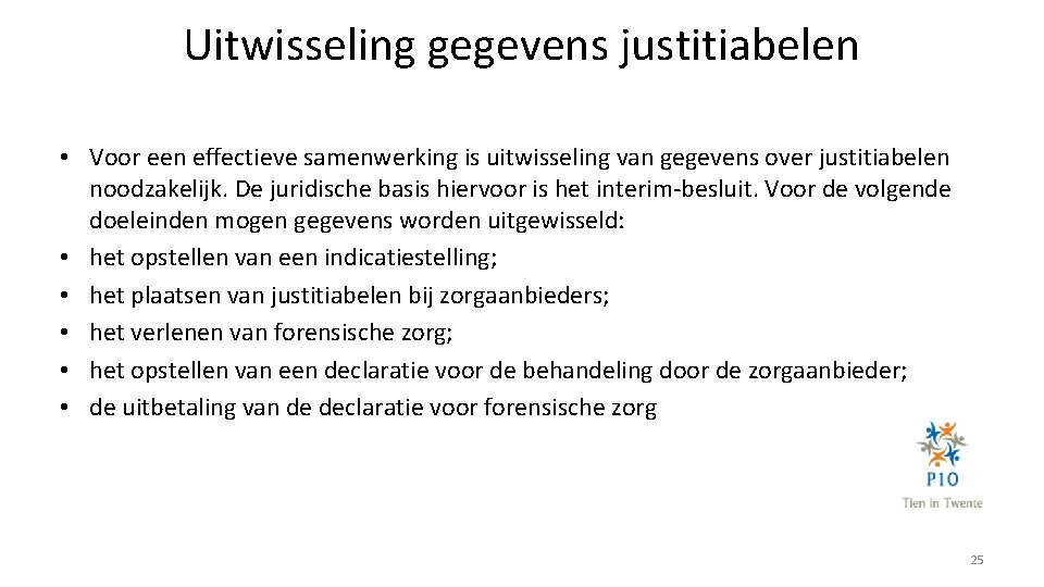 Uitwisseling gegevens justitiabelen • Voor een effectieve samenwerking is uitwisseling van gegevens over justitiabelen