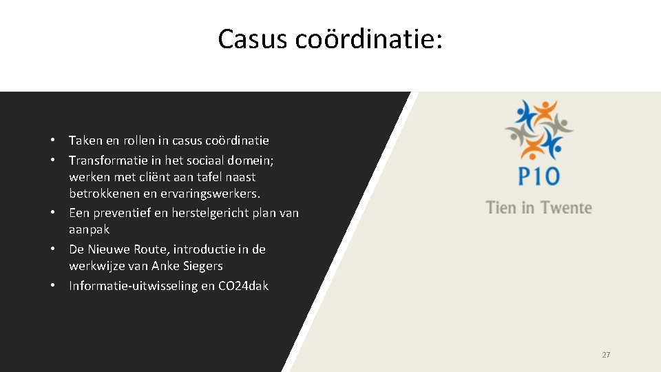 Casus coördinatie: • Taken en rollen in casus coördinatie • Transformatie in het sociaal